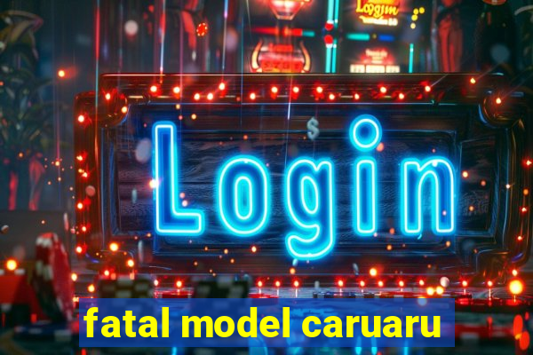 fatal model caruaru